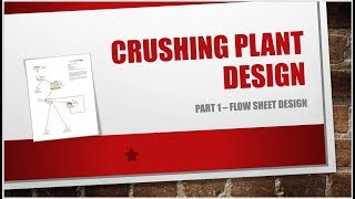 Crushing plant design  Part 1  Flow sheet and concept design [upl. by Pare]