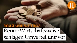 Rente Wirtschaftsweise schlagen Umverteilung vor [upl. by Rhodia258]