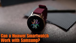 Can a Huawei Smartwatch Work with Samsung [upl. by Aniuqahs]