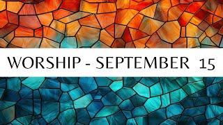 Worship  September 15 [upl. by Ashley]