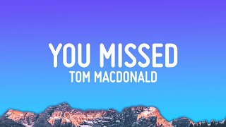 Tom MacDonald  You Missed Lyrics [upl. by Busiek257]