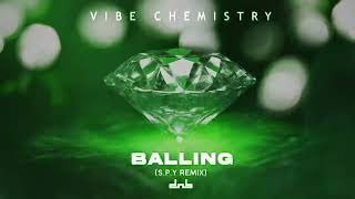 Vibe Chemistry  Balling SPY Remix [upl. by Eddi999]