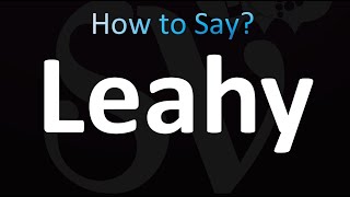 How to Pronounce Leahy correctly [upl. by Nnomae913]