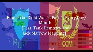 Equestrian Cold War 2 Part 1 Every DayMonth Feat Tank Dempsey and Jack Marrow Mapping [upl. by Schatz244]