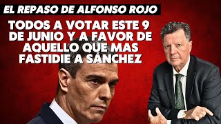 Alfonso Rojo “Todos a votar este 9 de junio y a favor de aquello que mas fastidie a Sánchez” [upl. by Adamina]