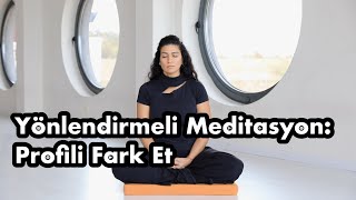 Yönlendirmeli Meditasyon Profili Fark Et [upl. by Ahsener]