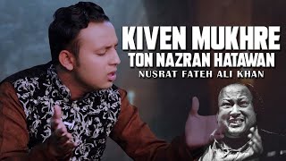 Kiven Mukhre Ton Nazran Hatawan  Nusrat Fateh Ali Khan  Moeen Qawaal [upl. by Airlee900]