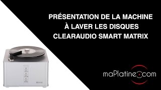 Laver ses disques vinyles avec la machine à laver Clearaudio Smart Matrix [upl. by Ethelinda]