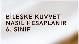 6 SINIF BİLEŞKE KUVVET NASIL HESAPLANIR [upl. by Meldon]