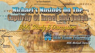 Musings on The Captivity of Israel and Judah [upl. by Kirsten]