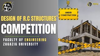 Design of RC Structures Competition  Faculty of Engineering Zagazig university [upl. by Aryan464]