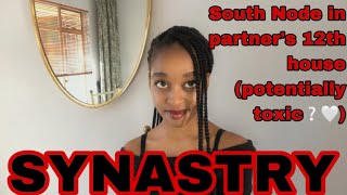 SYNASTRY South Node in partner’s 12th house synastry potentially toxic❔🤍 [upl. by Lleruj]