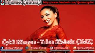 Öykü Gürman  Yalan Gözlerin 2013 Yeni Remix Dj Ömer Çığrıkçı [upl. by Gnuj70]