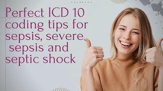 Sepsis severe sepsis and septic shock ICD 10 coding tips icd10 aapc icd10cm [upl. by Holmun337]