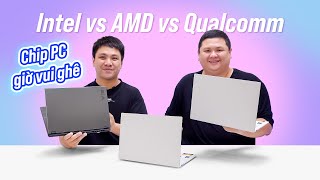 Bàn chuyện CPU laptop 2024 Intel vs AMD vs Qualcomm  quotQuốc mẫu hồi cungquot [upl. by Comptom]