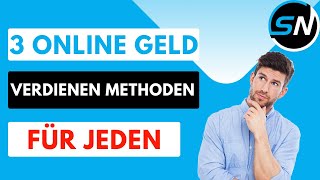 3 Online Geld VERDIENEN Methoden Für JEDEN Machbar [upl. by Netnert]