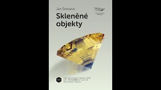 JAN ŠTOHANZL  SKLENĚNÉ OBJEKTY [upl. by Majka260]