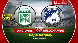 🛑⚽ NACIONAL 🆚️ MILLONARIOS en Vivo  Final vuelta Copa Betplay  Fútbol en vivo  Millonarios hoy [upl. by Akehsal]