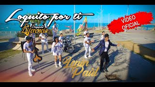 LENIN PAUL Ft ORQUESTA LA DIFERENCIA  LOQUITO POR TI Official Video [upl. by Dulciana]