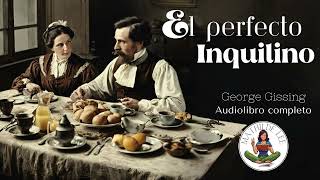 El perfecto Inquilino AUDIOLIBRO COMPLETO de George Gissing [upl. by Yngad]