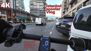 Zeytinburnundan Bahçelievlere Scooter Turu  İstanbul Scooter Vlog  Segway Ninebot F2 Pro  4K [upl. by Arreyt861]