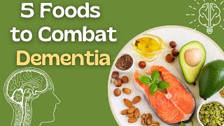 The Dementia Defense 5 Essential Foods for Brain Wellness [upl. by Oaoj]