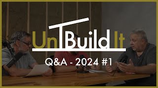 QampA  2024 1  UnBuild It Podcast 100 [upl. by Mathian]