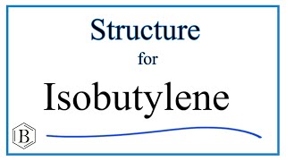 How to Write the Structure for Isobutylene [upl. by Ahtanaram]