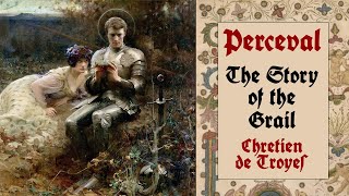 Perceval The Story of the Grail by Chrétien de Troyes Arthurian Romance [upl. by Yager]