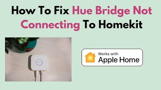 How To Fix Hue Bridge Not Connecting To Homekit [upl. by Avera]