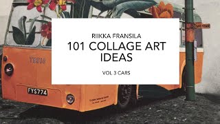 101 COLLAGE ART IDEAS BY RIIKKA FRANSILA VOL3 CARS [upl. by Oznole]