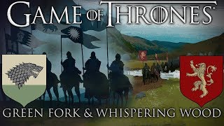 Game of Thrones War of the Five Kings  Battles of Green Fork and Whispering Wood [upl. by Stanfield564]