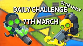 How to Beat  Glue Only  BTD6 Daily Challenge  7th Of March  No MK or Powers [upl. by Yemerej]