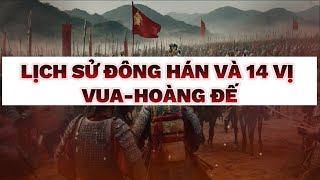 Lịch Sử Đông Hán Và 14 Vị VuaHoàng Đế  Ai đứng thứ nhất [upl. by Egbert]