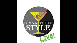 Drink in the Style Live Episode 6 [upl. by Gilligan798]