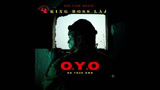 King Boss LAJ ft Mrr Press  OYO On Your Own [upl. by Congdon]