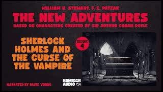 The New Adventures  Episode 4 Sherlock Holmes and the Curse of the Vampire Full Audiobook [upl. by Asssilem235]