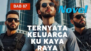 Novel  Ternyata keluarga ku kaya raya bab 87 [upl. by Oremoh]