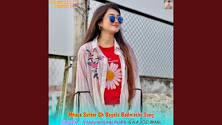 Mhara Sutter Ch Bayela Badmashi Song [upl. by Adnocahs]