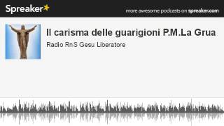 Il carisma delle guarigioni  Padre Matteo La Grua parte 5 di 5 creato con Spreaker [upl. by Ruthe]