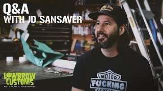 Lowbrow Customs Presents QampA With JD Sansaver [upl. by Adia973]