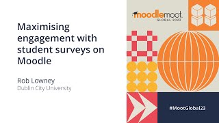 Maximising engagement with student surveys on Moodle  MoodleMoot Global 2023 [upl. by Gildus674]