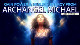 Sleep Hypnosis Receive Archangel Michaels Spiritual Healing amp Positive Energy [upl. by Ahseinet]