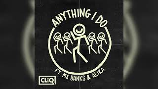 Anything I Do  CLiQ Feat Ms Banks amp Alika Clean Version [upl. by Fidelio296]