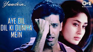 Aye Dil Dil Ki Duniya Mein  Yaadein  Hrithik Roshan Kareena Kapoor  Sneha Pant KK  90s Hits [upl. by Cordie]