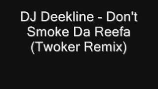 DJ Deekline  I Dont Smoke Da Reefa Twocker Remix [upl. by Morville]