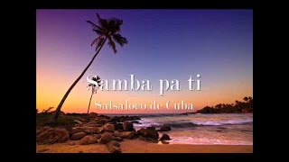 Samba pa ti  Salsaloco de Cuba  music by Carlos Santana [upl. by Ahsened]