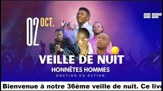 36ÈME VEILLE DE NUIT HONNÊTES HOMMES Mardi 02 Septembre 2024 [upl. by Heimlich324]