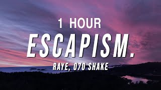 1 HOUR RAYE  Escapism Lyrics ft 070 Shake [upl. by Aydne389]