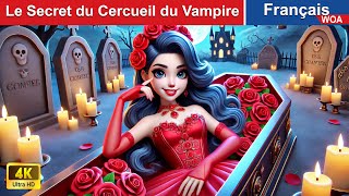 Le Secret du Cercueil du Vampire 😈⚰ Histoire de Vampire 🌛 Fairy Tales  WOA  French Fairy Tales [upl. by Kcirdehs758]